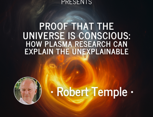 Robert Temple – Proof that the Universe is Conscious