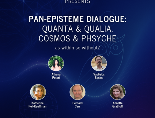 Pan-Episteme dialogue: Quanta & Qualia, Cosmos & Phsyche